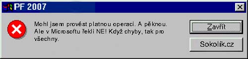 Mohl jsem vykonat platnou operaci. A krsnou. Ale Microsoft ekl NE! Kdy chyby, tak pro vechny.